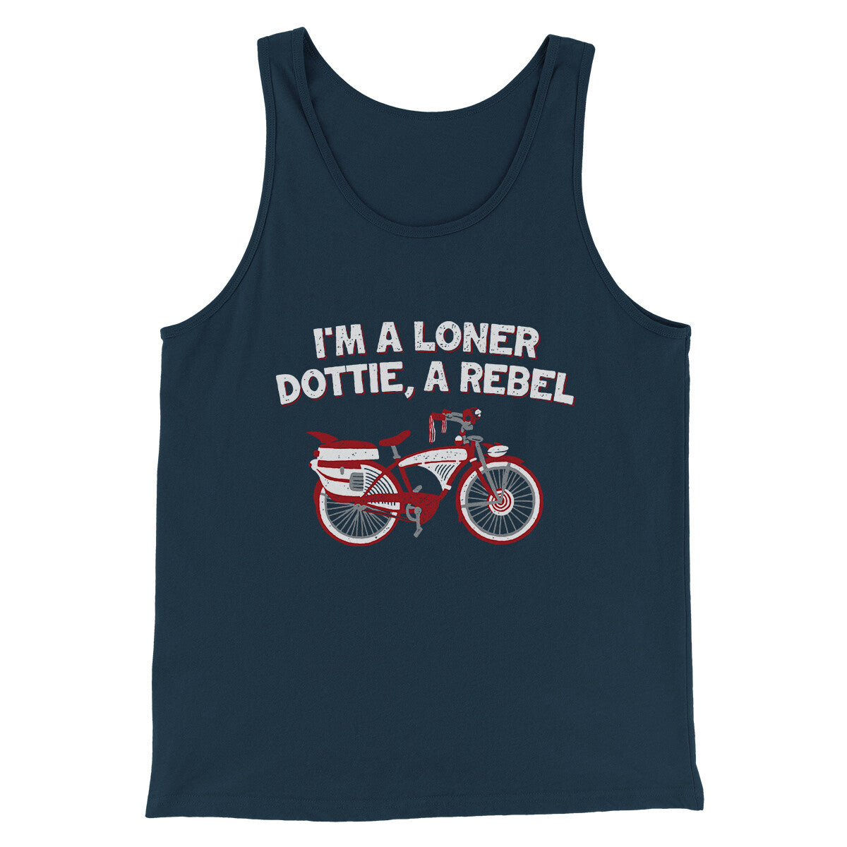 I’m A Loner Dottie, A Rebel Funny Movie Men/Unisex Tank Top | Funny Shirt from Famous In Real Life