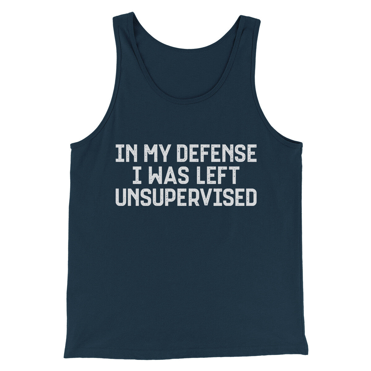 In My Defense I Was Left Unsupervised Funny Men/Unisex Tank Top | Funny Shirt from Famous In Real Life