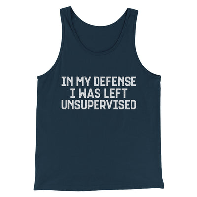 In My Defense I Was Left Unsupervised Men/Unisex Tank Top Navy | Funny Shirt from Famous In Real Life