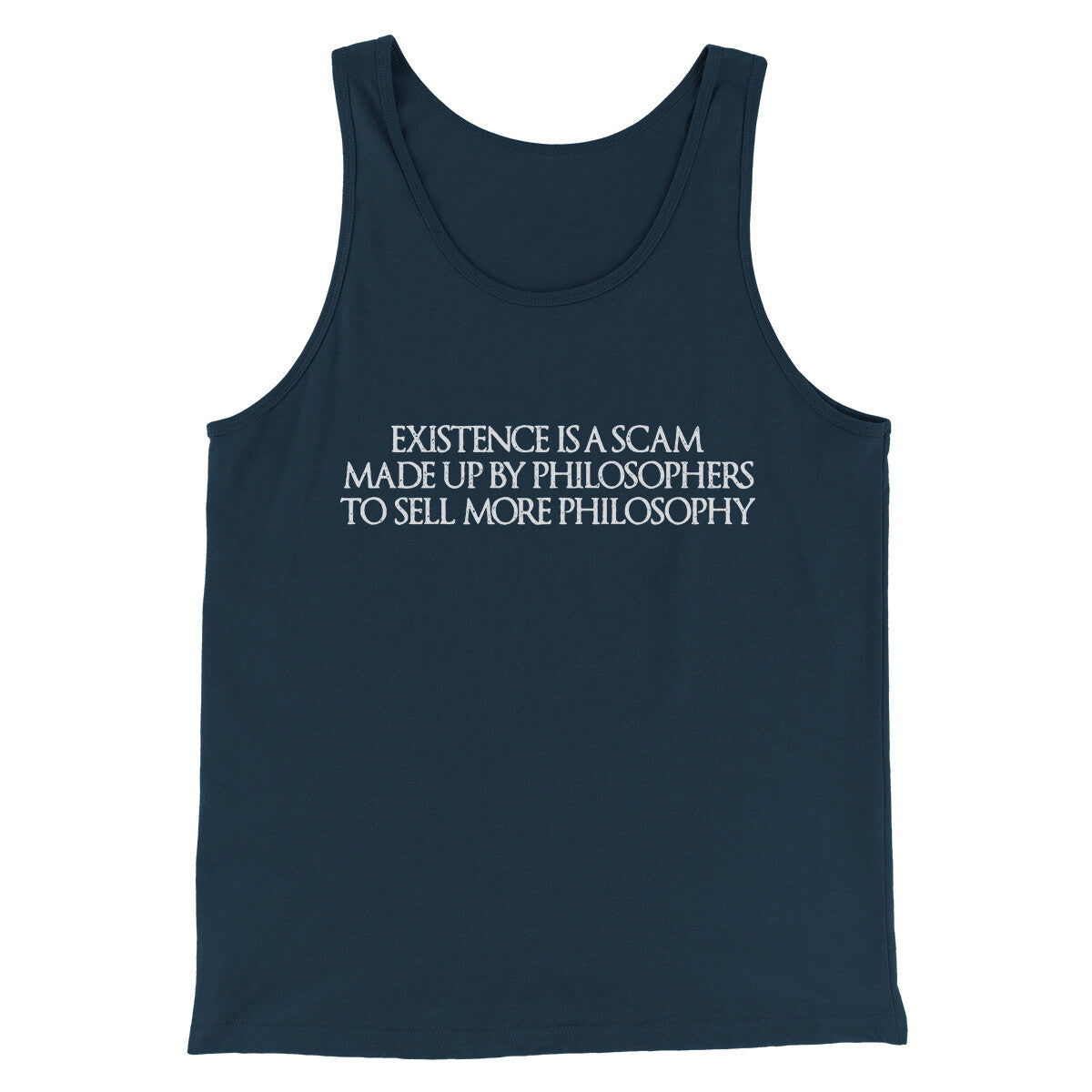 Existence Is A Scam Made Up By Philosophers Men/Unisex Tank Top Navy | Funny Shirt from Famous In Real Life