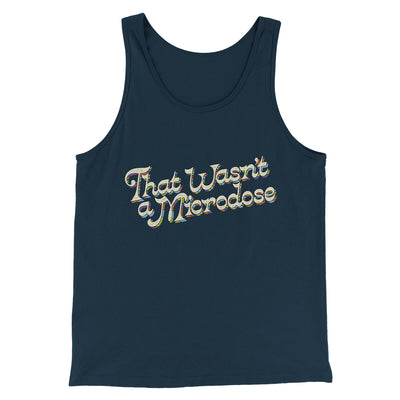 That Wasn’t A Microdose Men/Unisex Tank Top Navy | Funny Shirt from Famous In Real Life