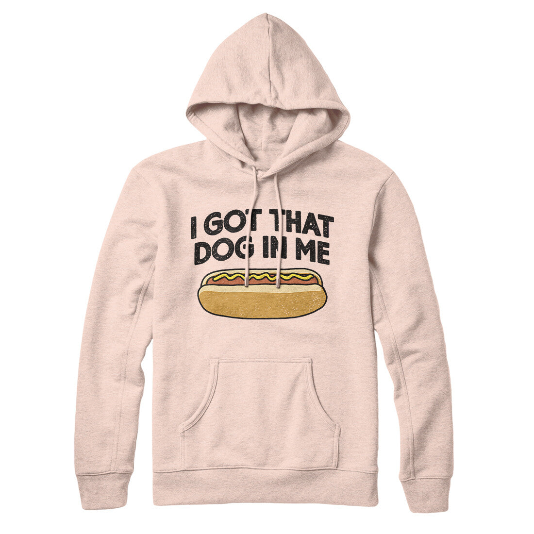 I Got That Dog In Me Hoodie Pale Pink | Funny Shirt from Famous In Real Life