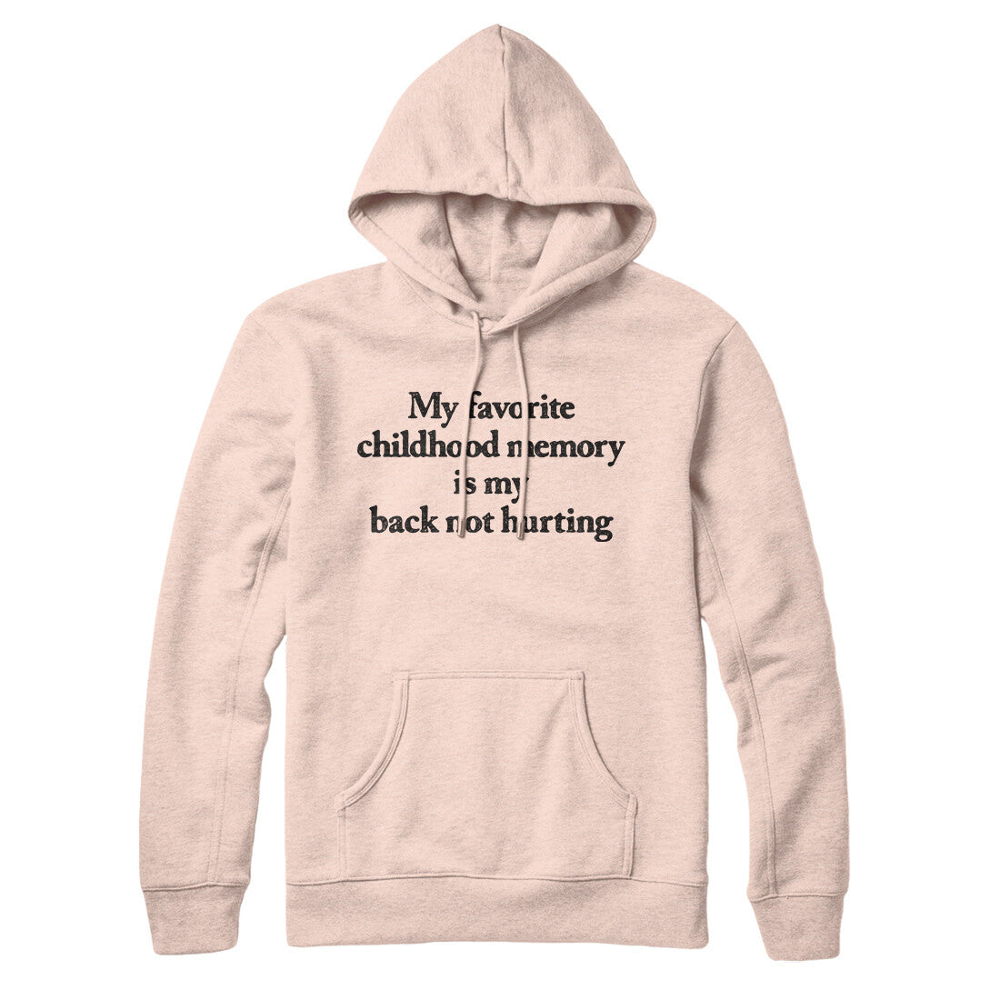 My Favorite Childhood Memory Is My Back Not Hurting Hoodie | Funny Shirt from Famous In Real Life