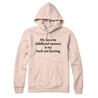 My Favorite Childhood Memory Is My Back Not Hurting Hoodie Pale Pink | Funny Shirt from Famous In Real Life