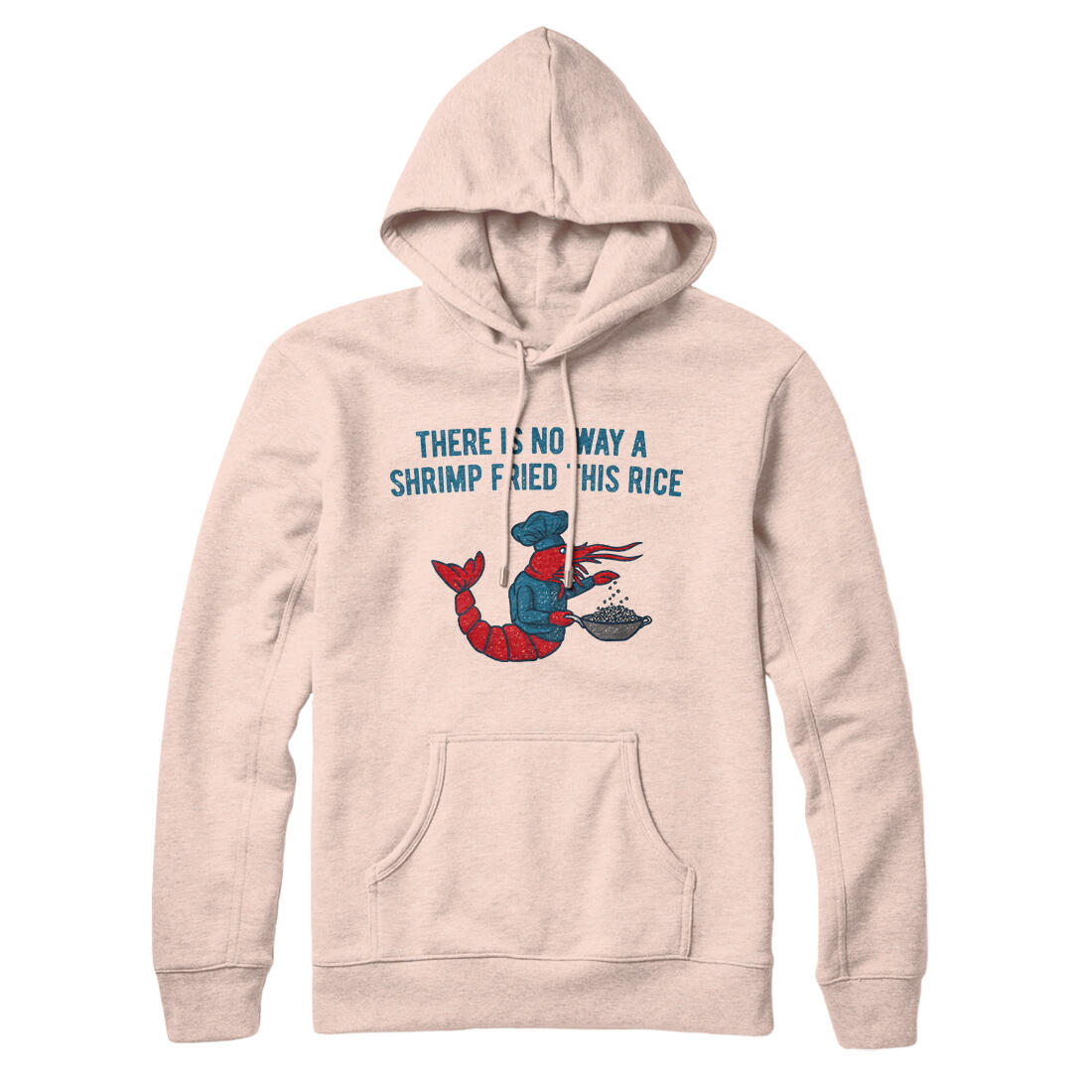 There Is No Way A Shrimp Fried This Rice Hoodie Pale Pink | Funny Shirt from Famous In Real Life