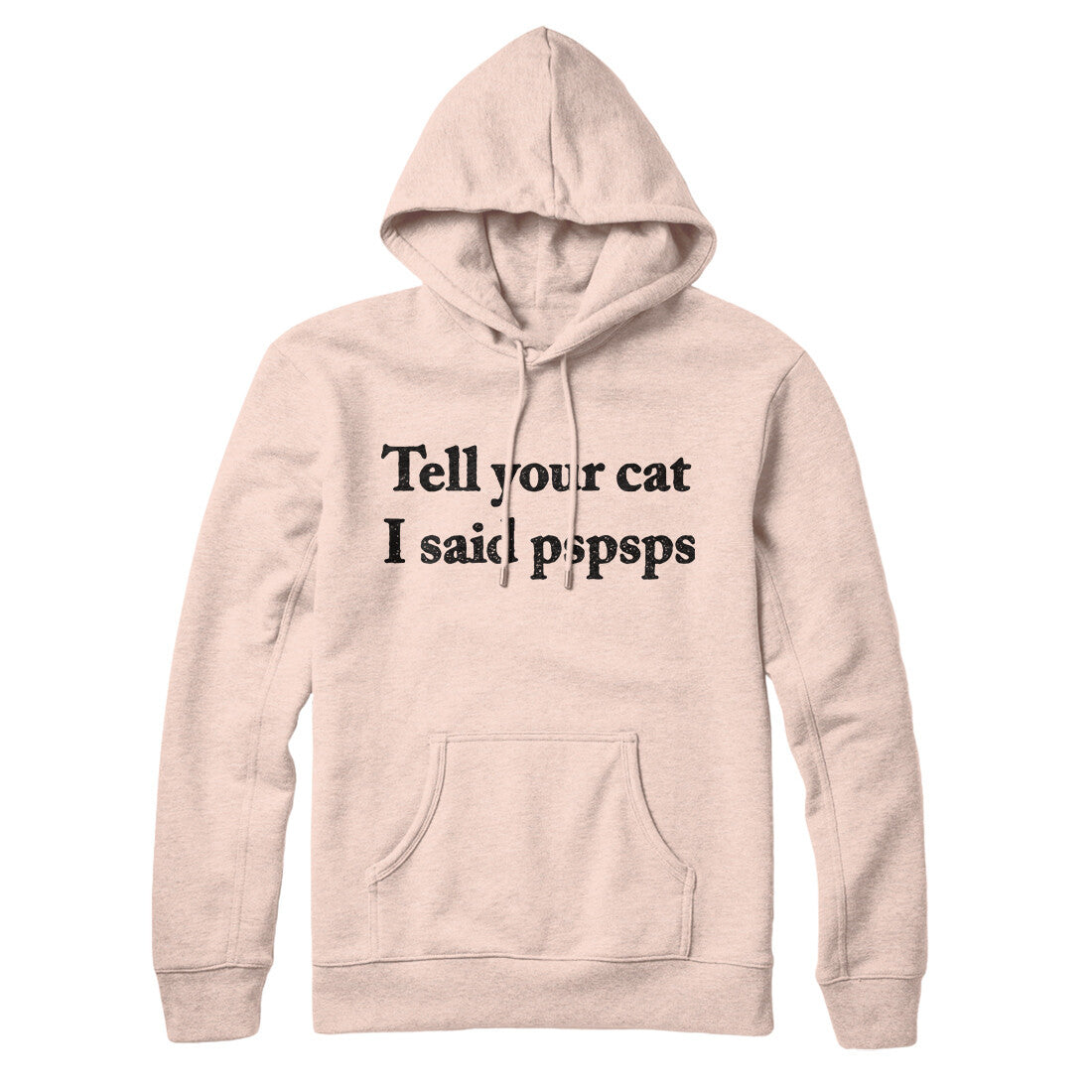 Tell Your Cat I Said Pspsp Hoodie Pale Pink | Funny Shirt from Famous In Real Life