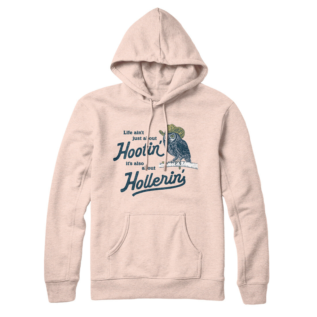 Life Ain't Just About Hootin' It's Also About Hollerin' Hoodie Pale Pink | Funny Shirt from Famous In Real Life