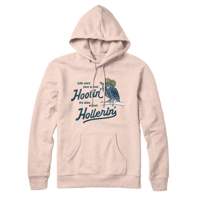 Life Ain't Just About Hootin' It's Also About Hollerin' Hoodie Pale Pink | Funny Shirt from Famous In Real Life