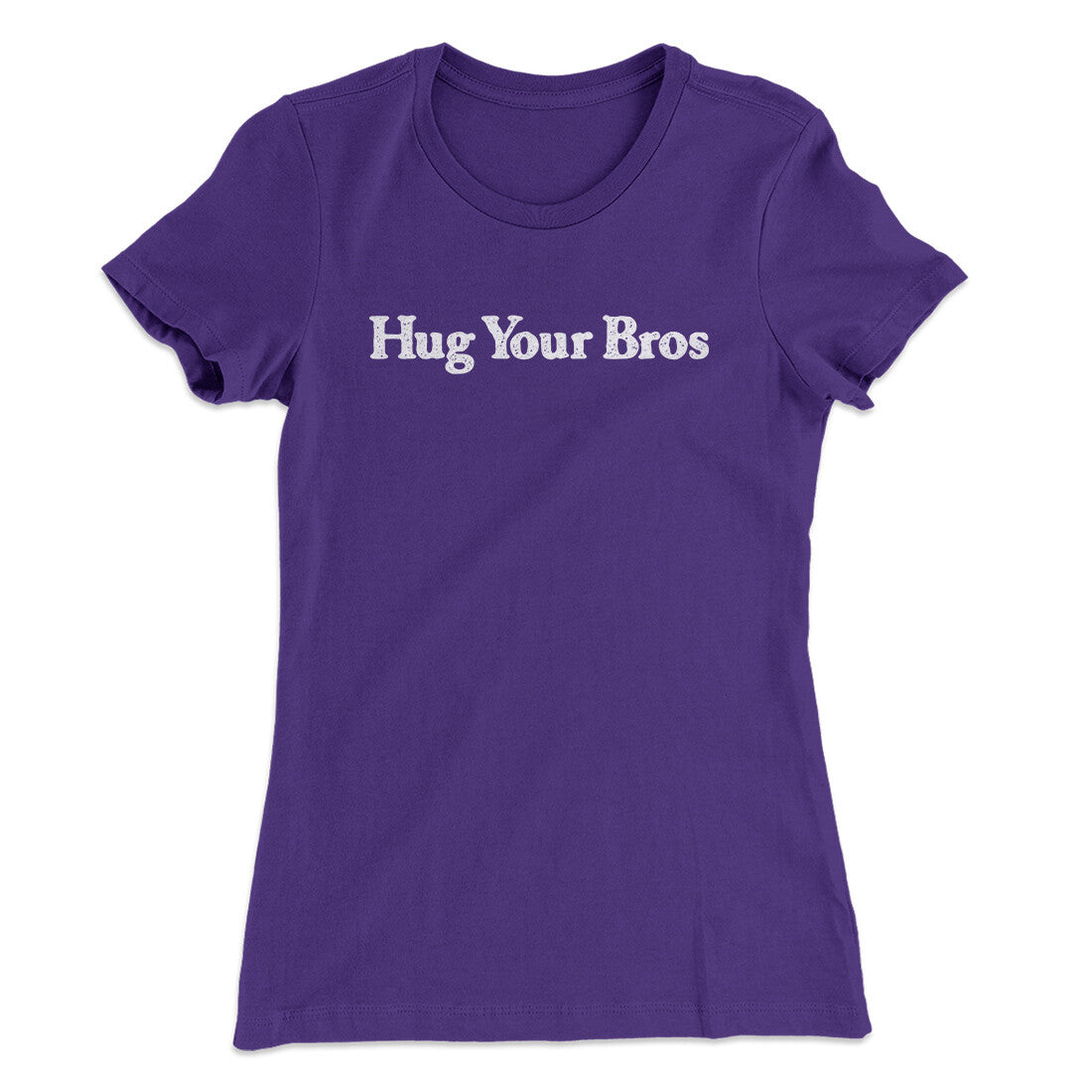 Hug Your Bros Women's T-Shirt | Funny Shirt from Famous In Real Life