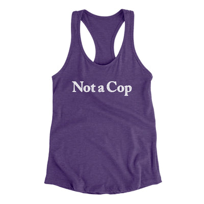 Not A Cop Women's Racerback Tank Purple Rush | Funny Shirt from Famous In Real Life