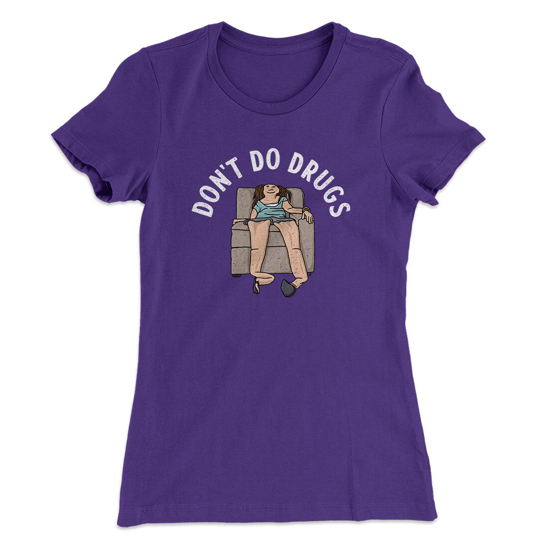 Don’t Do Drugs Women's T-Shirt | Funny Shirt from Famous In Real Life