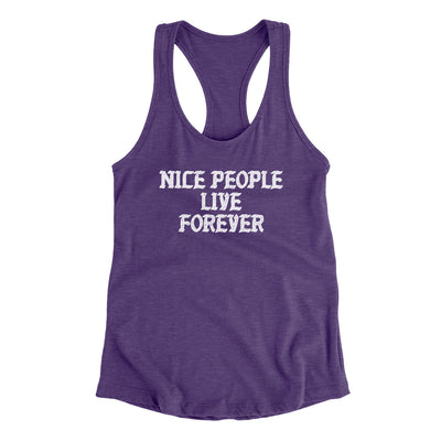 Nice People Live Forever Women's Racerback Tank Purple Rush | Funny Shirt from Famous In Real Life