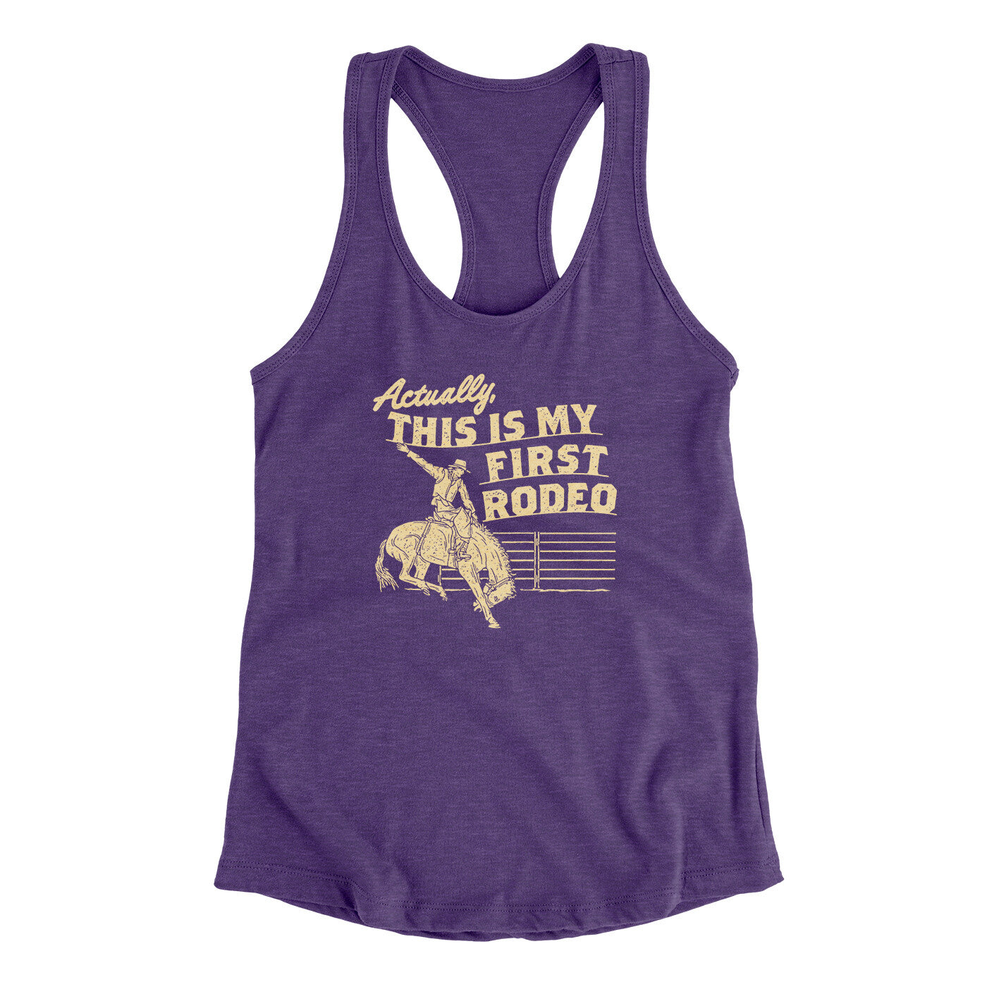 Actually This Is My First Rodeo Funny Women's Racerback Tank | Funny Shirt from Famous In Real Life