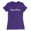 Hard Pass Women's T-Shirt Purple Rush | Funny Shirt from Famous In Real Life