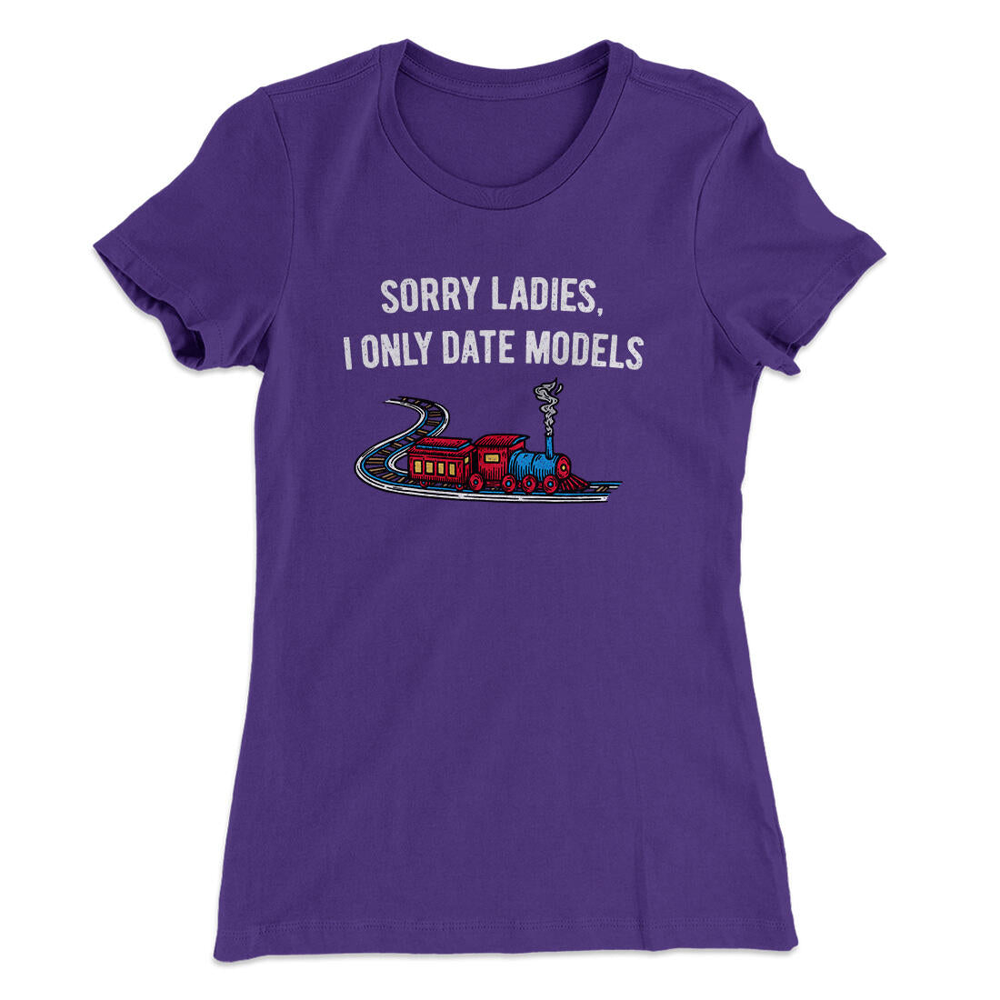 Sorry Ladies I Only Date Models Women's T-Shirt Purple Rush | Funny Shirt from Famous In Real Life