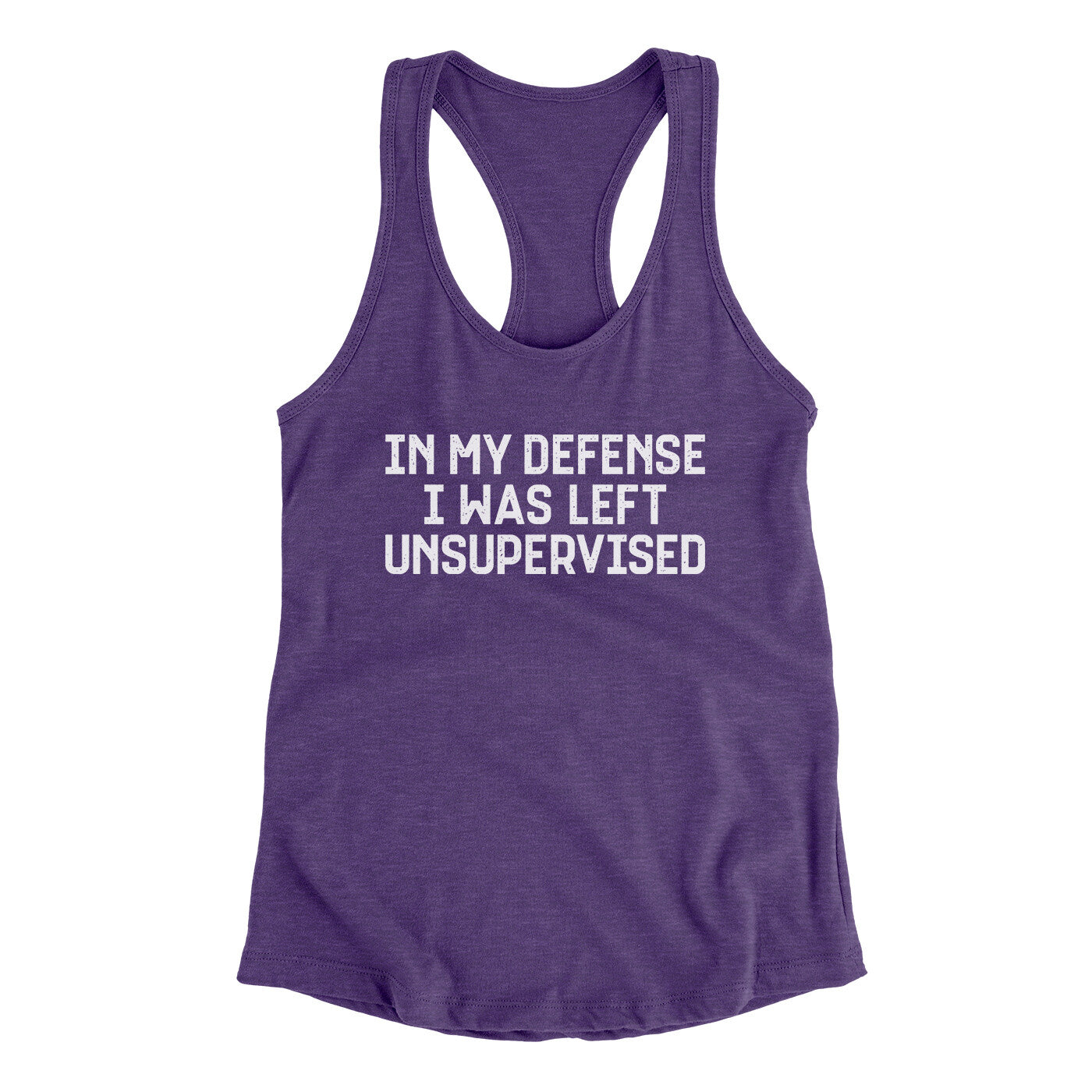 In My Defense I Was Left Unsupervised Funny Women's Racerback Tank Purple Rush | Funny Shirt from Famous In Real Life