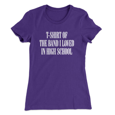 T-Shirt Of The Band I Loved In High School Women's T-Shirt Purple Rush | Funny Shirt from Famous In Real Life