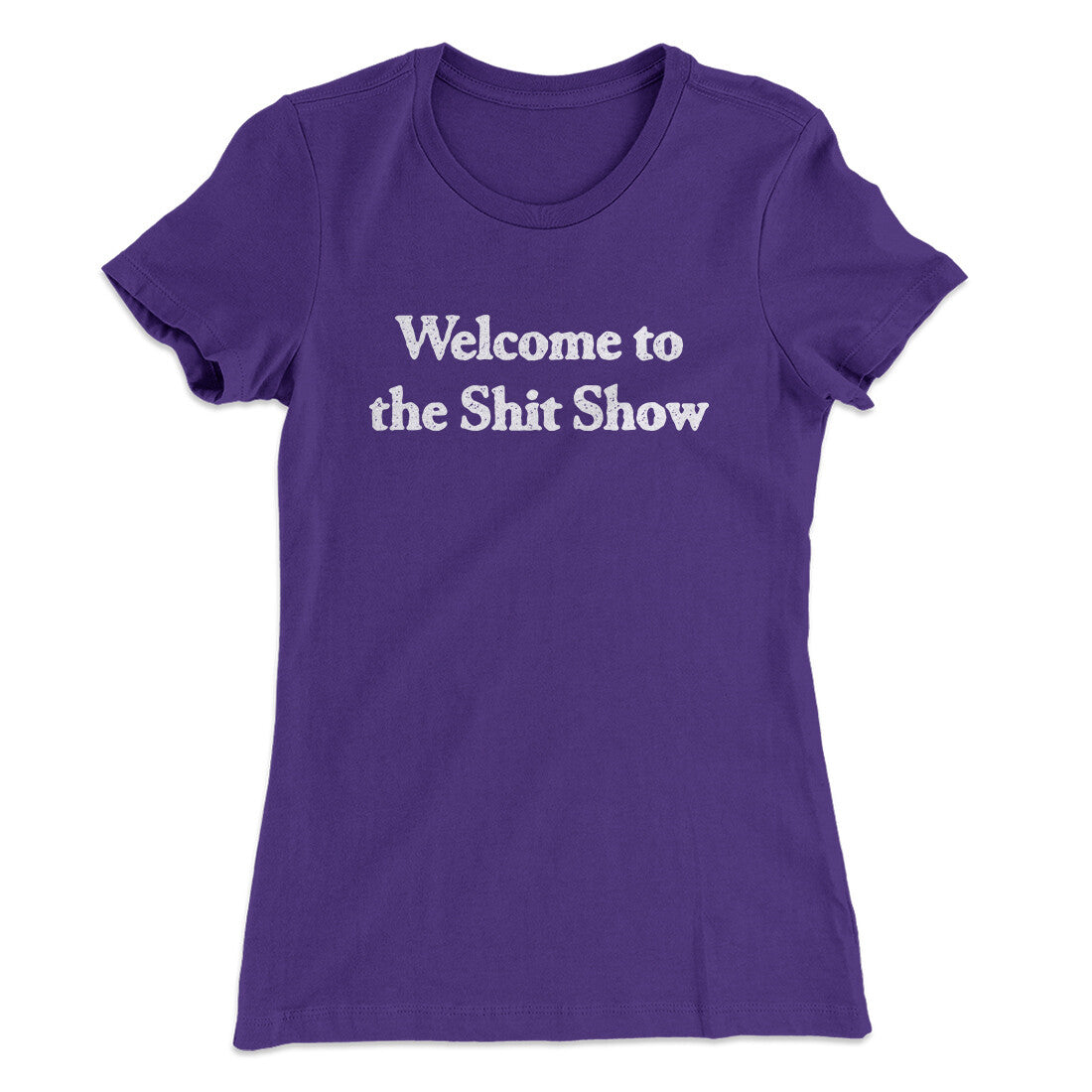 Welcome To The Shit Show Women's T-Shirt | Funny Shirt from Famous In Real Life