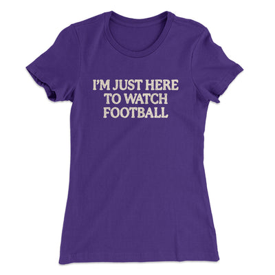 I’m Just Here To Watch Football Funny Thanksgiving Women's T-Shirt Purple Rush | Funny Shirt from Famous In Real Life