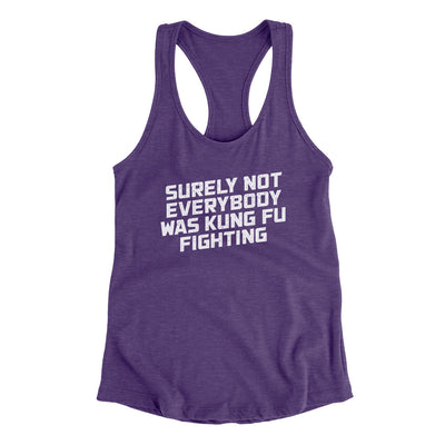 Surely Not Everyone Was Kung Fu Fighting Women's Racerback Tank Purple Rush | Funny Shirt from Famous In Real Life