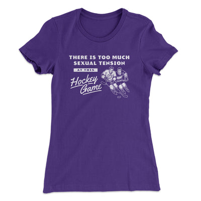 There Is Too Much Sexual Tension At This Hockey Game Women's T-Shirt Purple Rush | Funny Shirt from Famous In Real Life