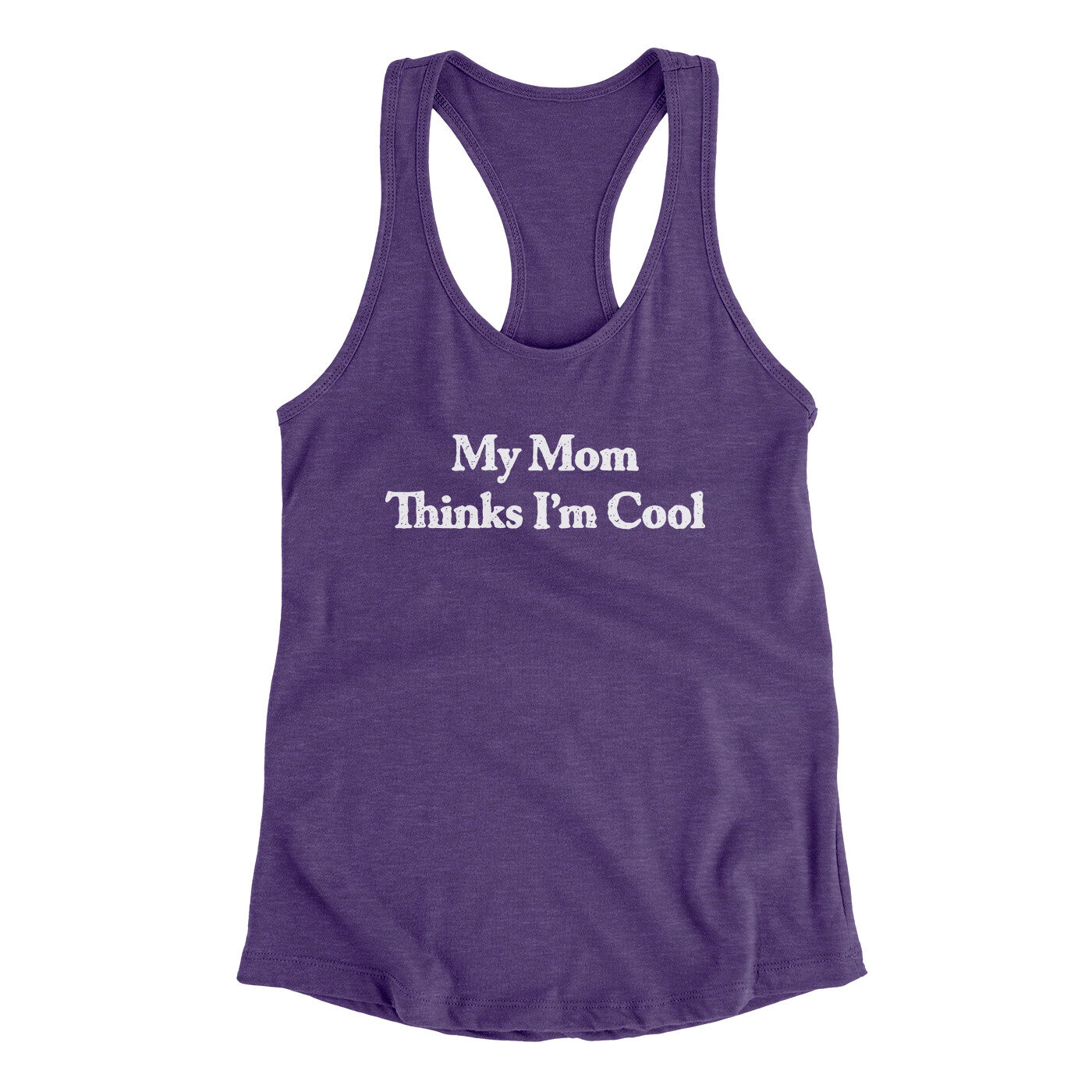 My Mom Thinks I’m Cool Women's Racerback Tank | Funny Shirt from Famous In Real Life