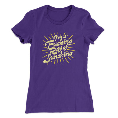 I’m A Fucking Ray Of Sunshine Women's T-Shirt Purple Rush | Funny Shirt from Famous In Real Life