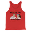 What Are You? An Idiot Sandwich Men/Unisex Tank Top Red | Funny Shirt from Famous In Real Life