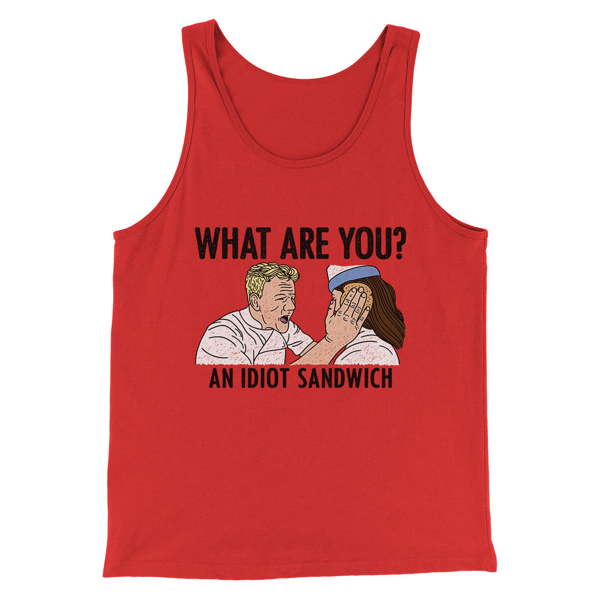 What Are You? An Idiot Sandwich Men/Unisex Tank Top | Funny Shirt from Famous In Real Life