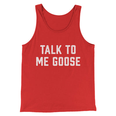 Talk To Me Goose Men/Unisex Tank Top Red | Funny Shirt from Famous In Real Life