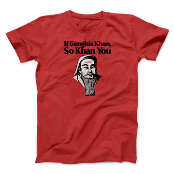 If Genghis Khan So Khan You Men/Unisex T-Shirt Red | Funny Shirt from Famous In Real Life