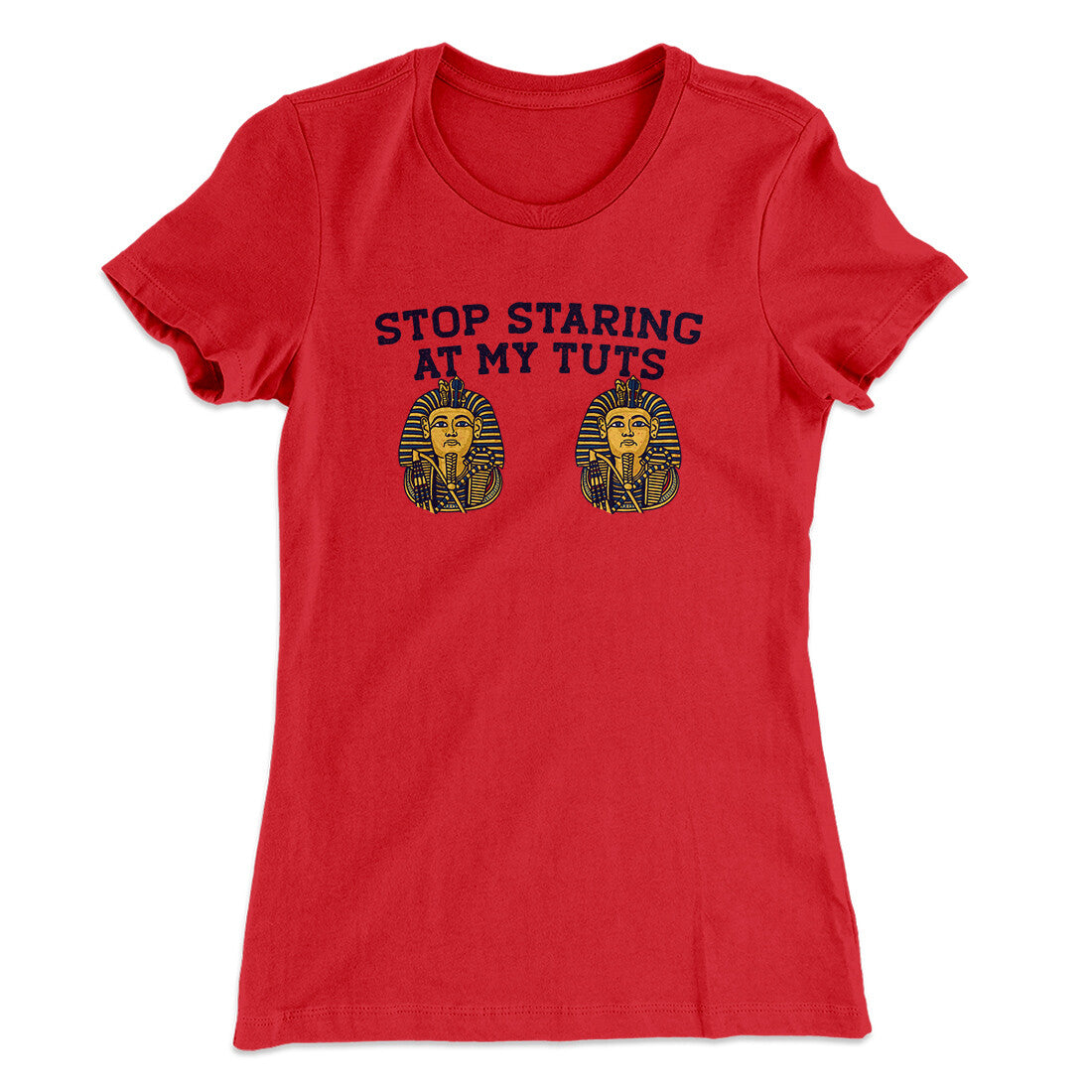 Stop Staring At My Tuts Women's T-Shirt Red | Funny Shirt from Famous In Real Life