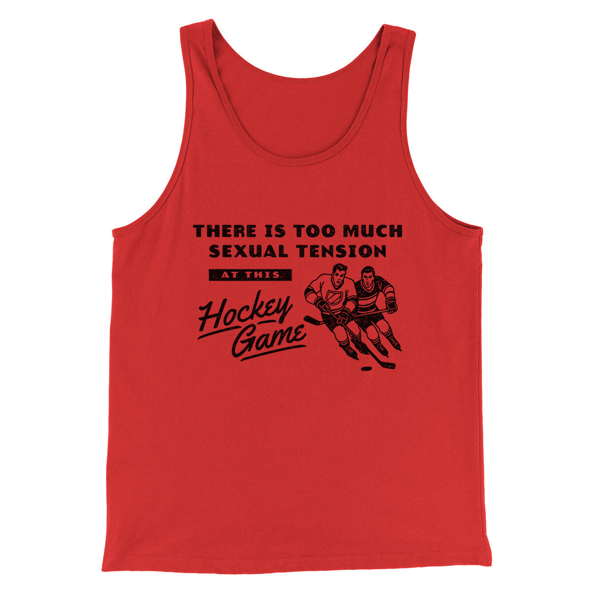 There Is Too Much Sexual Tension At This Hockey Game Men/Unisex Tank Top Red | Funny Shirt from Famous In Real Life