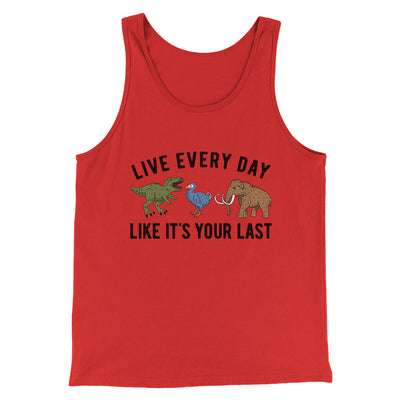 Live Every Day Like It’s Your Last Men/Unisex Tank Top Red | Funny Shirt from Famous In Real Life