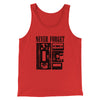 Never Forget Funny Movie Men/Unisex Tank Top Red | Funny Shirt from Famous In Real Life