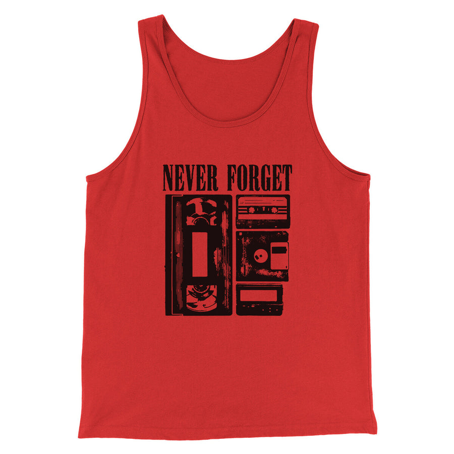 Never Forget Funny Movie Men/Unisex Tank Top | Funny Shirt from Famous In Real Life