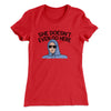 She Doesnt Even Go Here Women's T-Shirt Red | Funny Shirt from Famous In Real Life