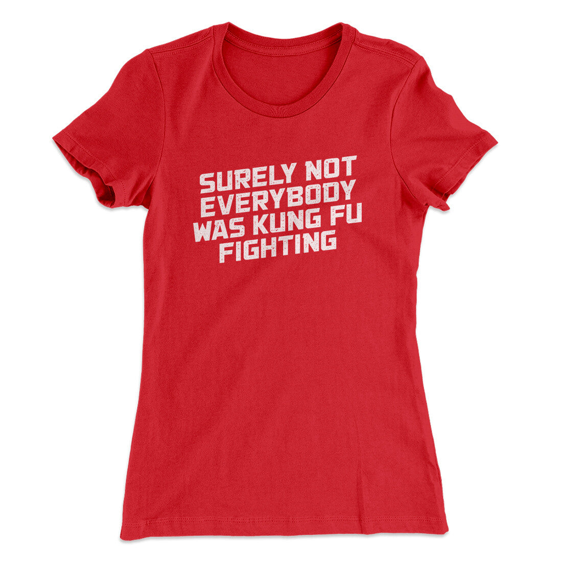 Surely Not Everyone Was Kung Fu Fighting Funny Women's T-Shirt Red | Funny Shirt from Famous In Real Life