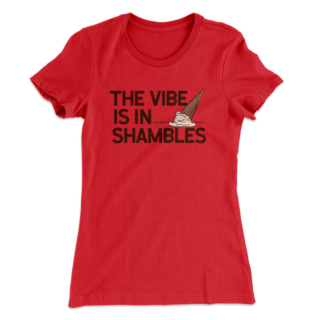 The Vibe Is In Shambles Women's T-Shirt | Funny Shirt from Famous In Real Life