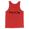Not A Cop Men/Unisex Tank Top Red | Funny Shirt from Famous In Real Life