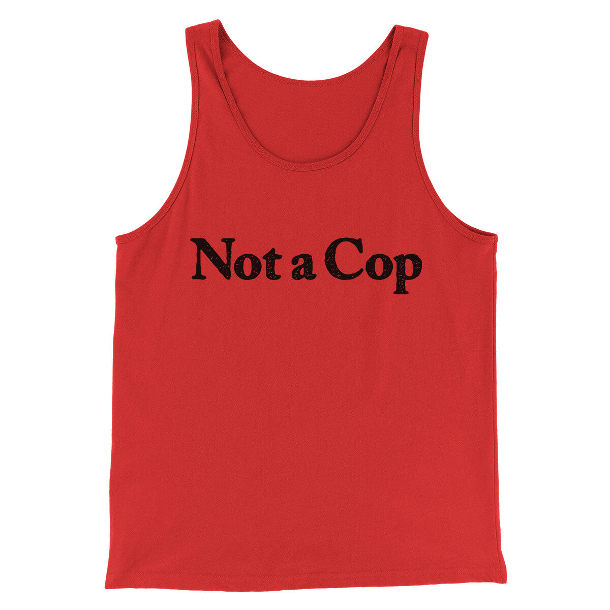 Not A Cop Men/Unisex Tank Top | Funny Shirt from Famous In Real Life