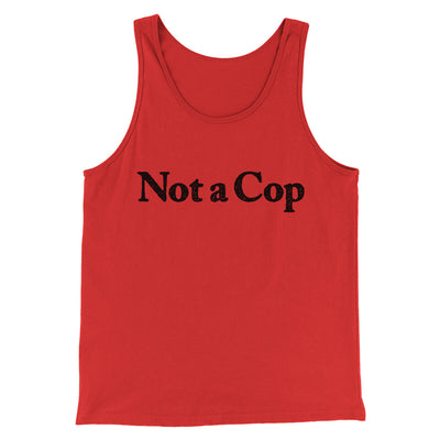 Not A Cop Men/Unisex Tank Top Red | Funny Shirt from Famous In Real Life