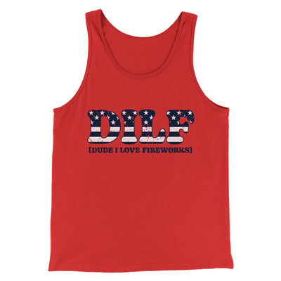 Dilf - Dude I Love Fireworks Men/Unisex Tank Top Red | Funny Shirt from Famous In Real Life