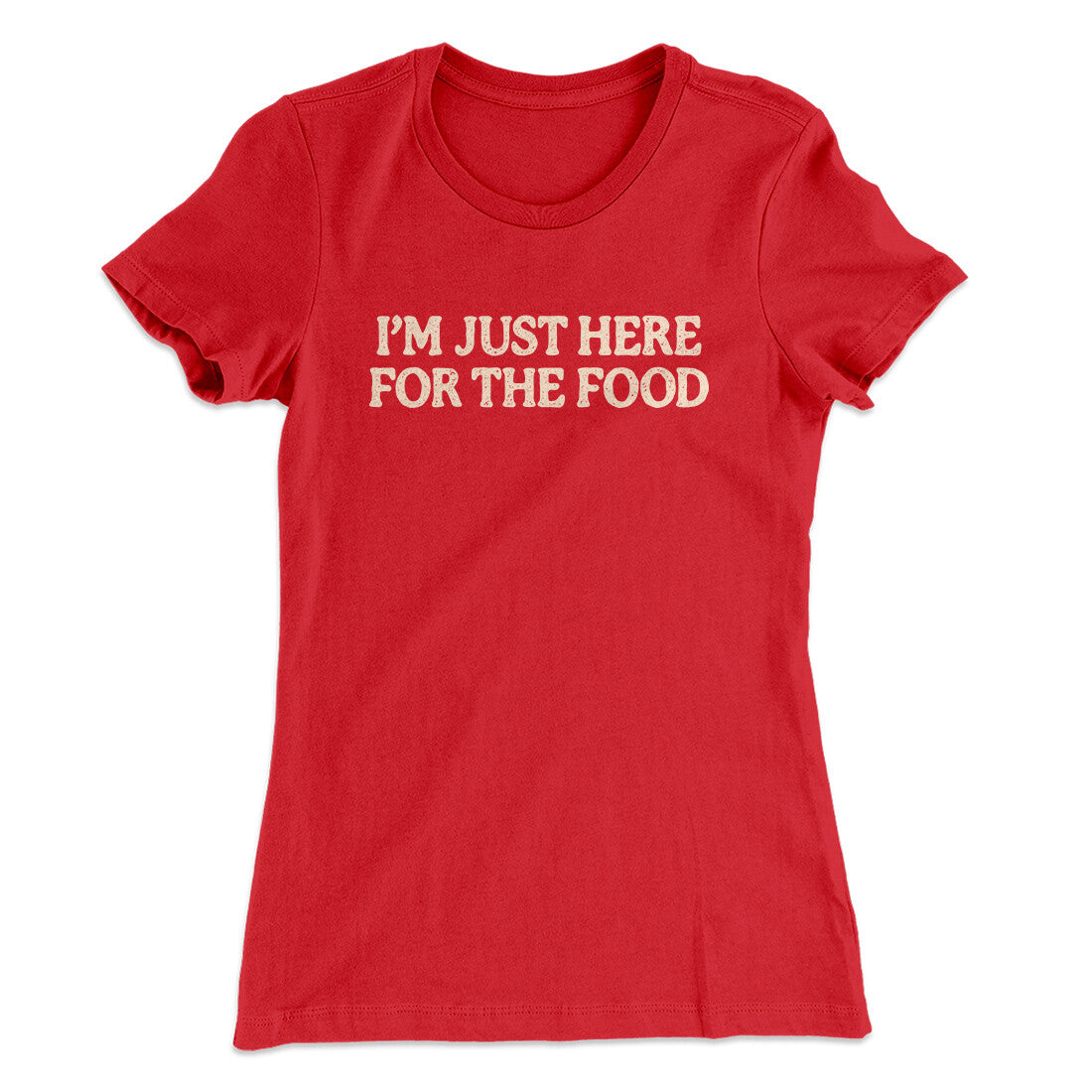 I’m Just Here For The Food Funny Thanksgiving Women's T-Shirt | Funny Shirt from Famous In Real Life