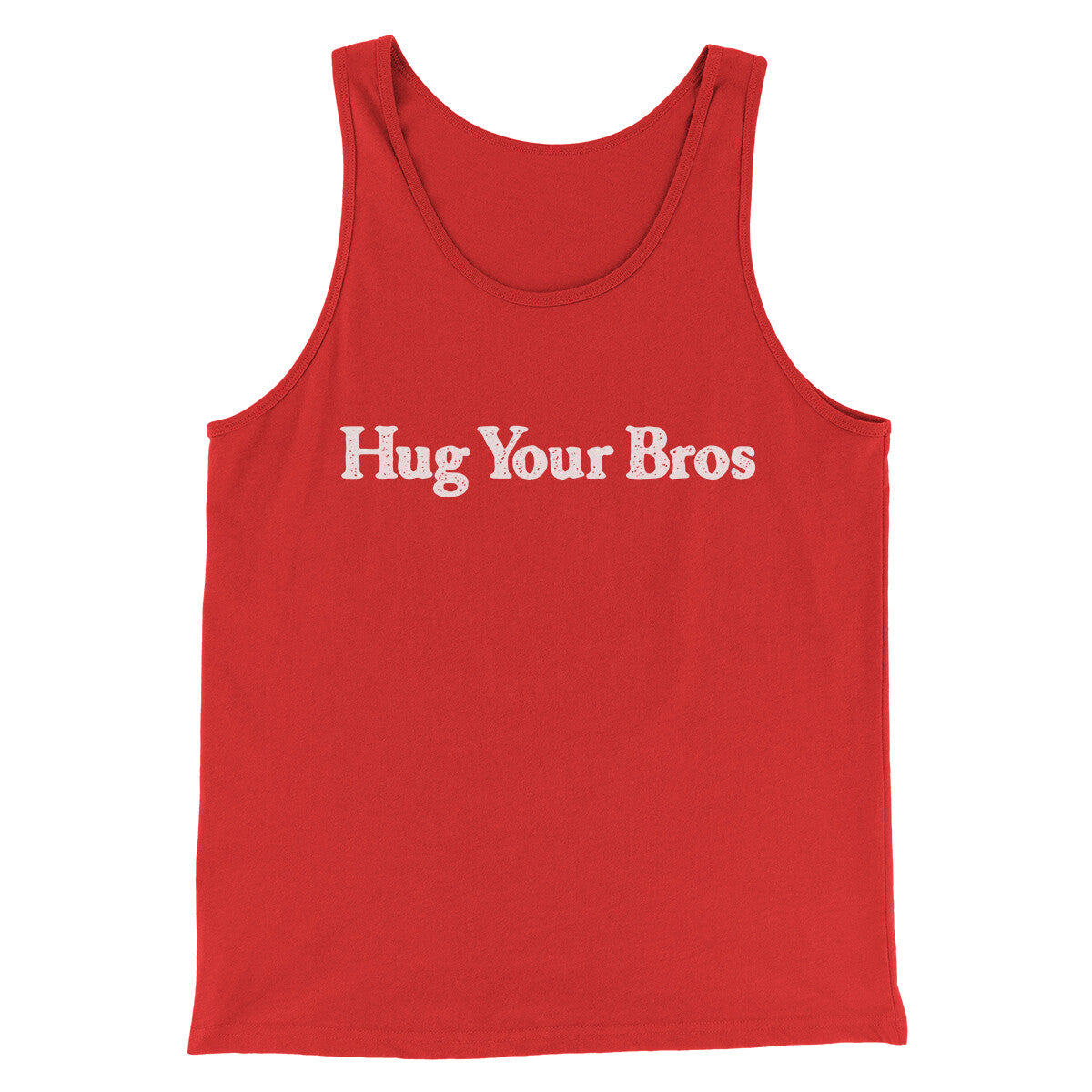Hug Your Bros Men/Unisex Tank Top | Funny Shirt from Famous In Real Life