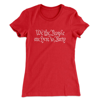 We The People Are Here To Party Women's T-Shirt Red | Funny Shirt from Famous In Real Life