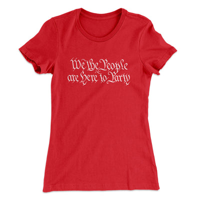 We The People Are Here To Party Women's T-Shirt Red | Funny Shirt from Famous In Real Life