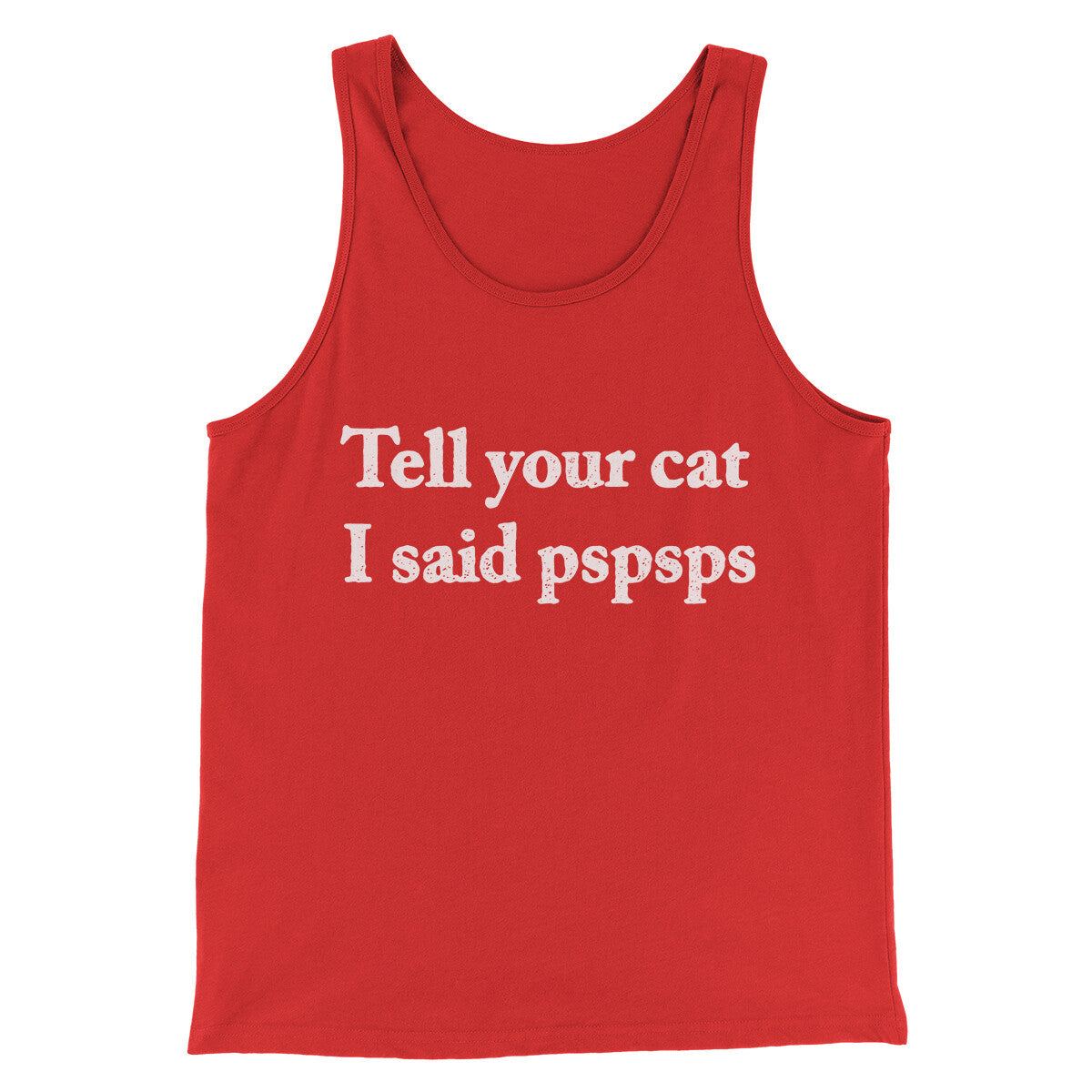 Tell Your Cat I Said Pspsp Men/Unisex Tank Top Red | Funny Shirt from Famous In Real Life