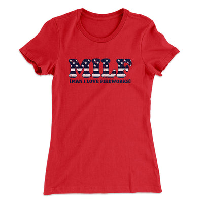 Milf - Man I Love Fireworks Women's T-Shirt Red | Funny Shirt from Famous In Real Life