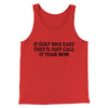 If Golf Was Easy They’d Call It Your Mom Men/Unisex Tank Top Red | Funny Shirt from Famous In Real Life